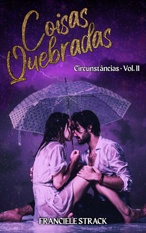 Coisas Quebradas - Circunstâncias #2 de Franciele Strack