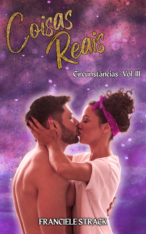 Coisas Reais - Circunstâncias #3 de Franciele Strack