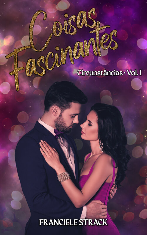 Coisas Fascinantes: Circunstâncias #1 de Franciele Strack